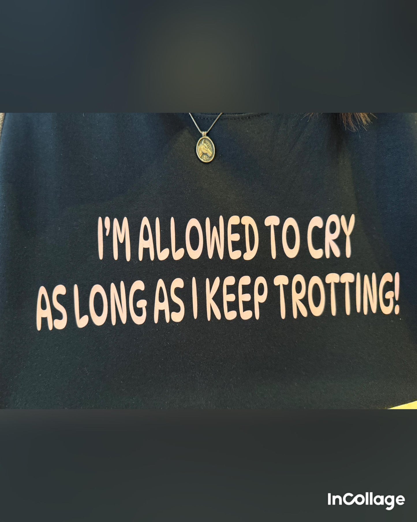 I'm Allowed to Cry as Long as I Keep Trotting Tee